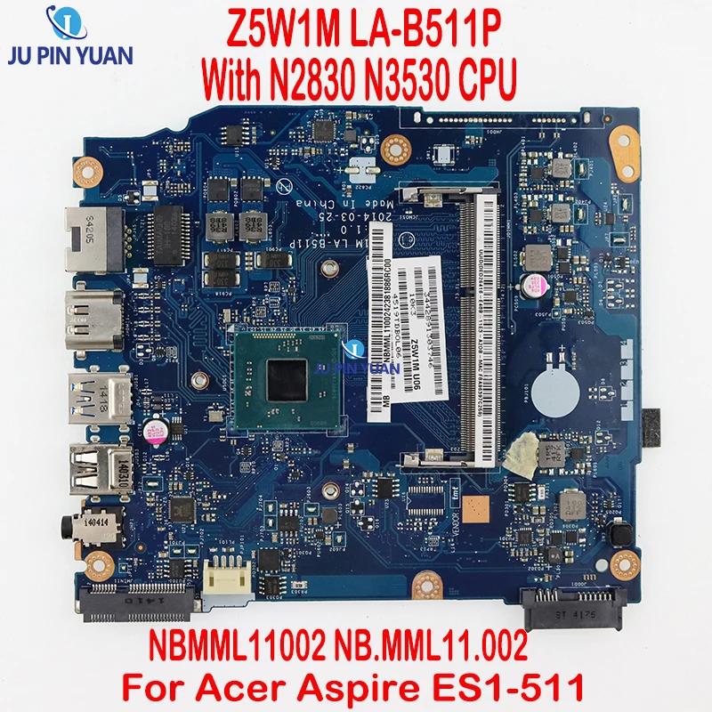 ̼ ƽ̾ ES1-511 Ʈ  NBMML11002 NB.MML11.002, Z5W1M LA-B511P, N2830 N3530 CPU DDR3 100% ׽Ʈ Ϸ